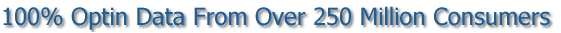 100% Optin Data From Over 250 Million Consumers 